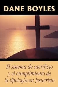 Cover of El sistema de sacrificio y el cumplimiento de la tipología en Jesucristo by Dane Boyles